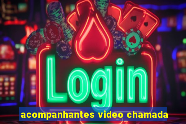 acompanhantes video chamada