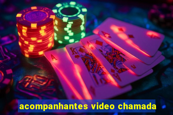 acompanhantes video chamada