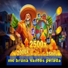 mc bruna santos pelada