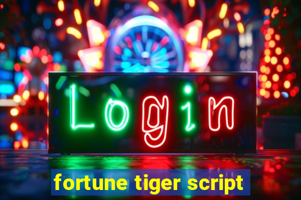 fortune tiger script