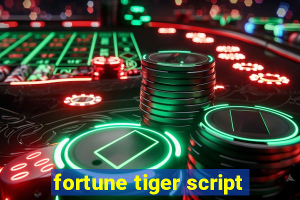 fortune tiger script