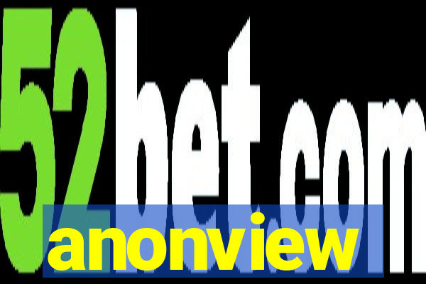 anonview