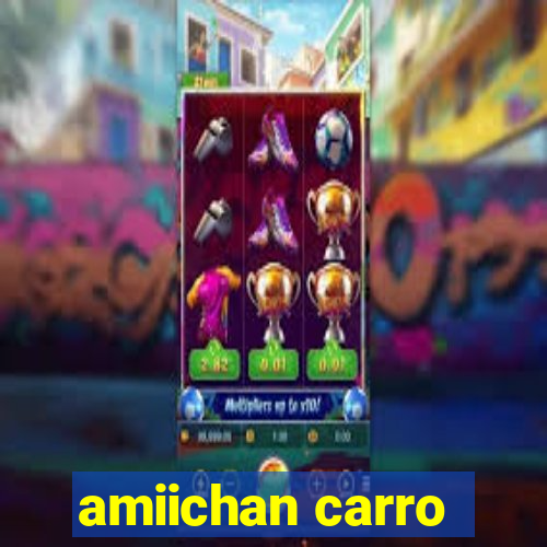 amiichan carro