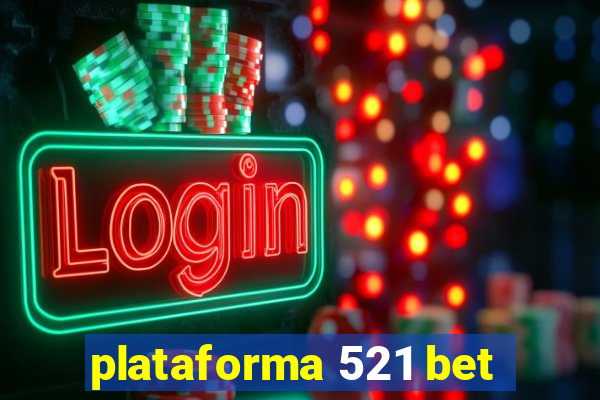 plataforma 521 bet