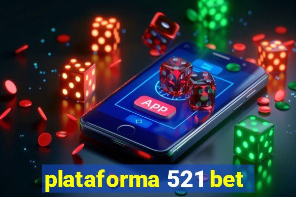 plataforma 521 bet