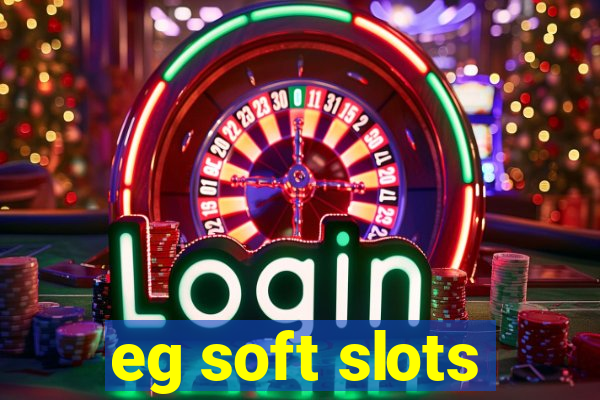 eg soft slots