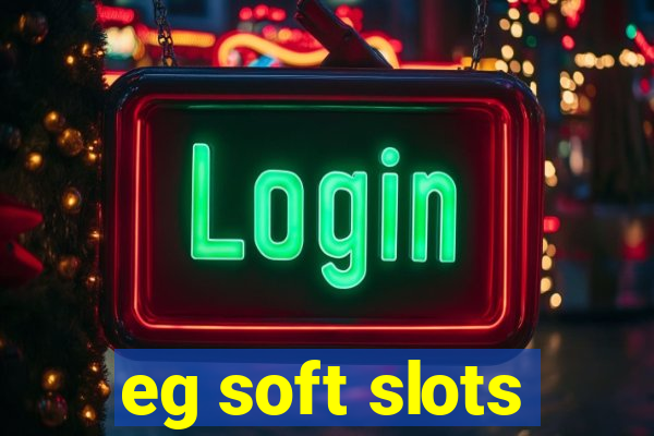 eg soft slots