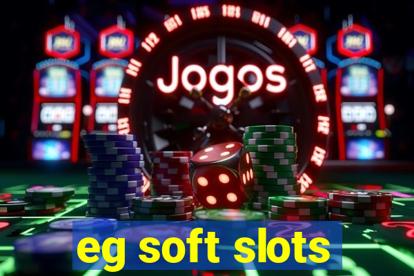 eg soft slots