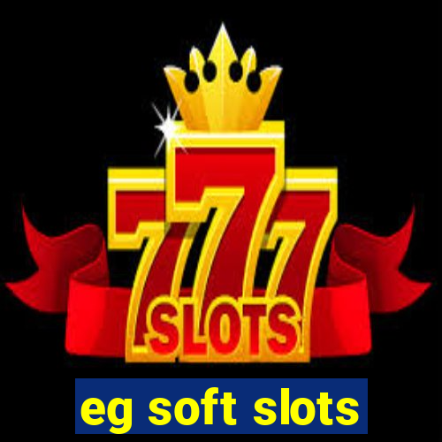 eg soft slots