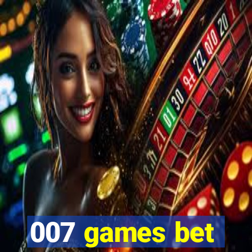 007 games bet