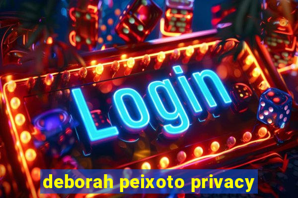 deborah peixoto privacy