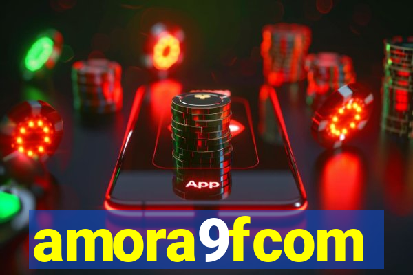 amora9fcom