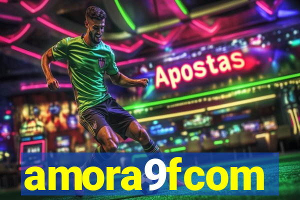 amora9fcom