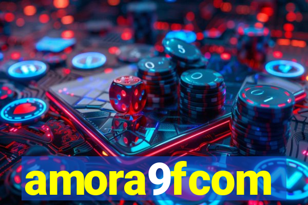 amora9fcom