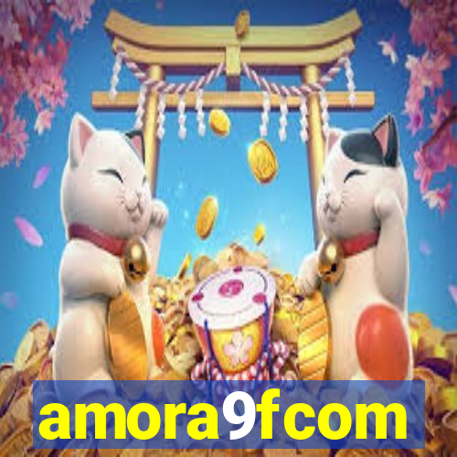 amora9fcom