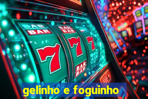 gelinho e foguinho