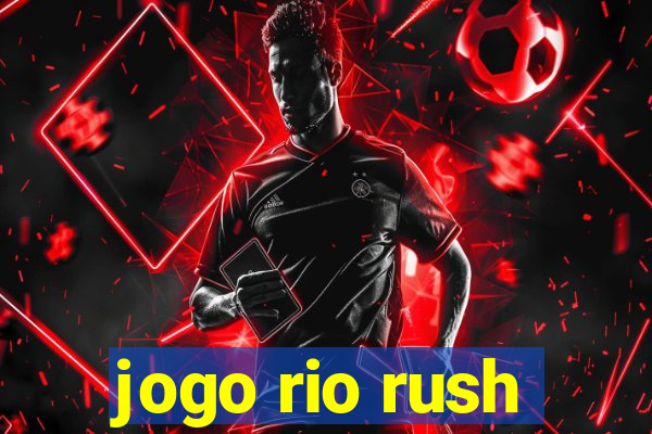 jogo rio rush