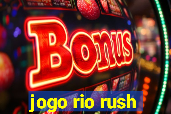 jogo rio rush