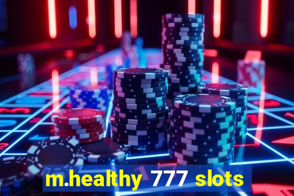 m.healthy 777 slots