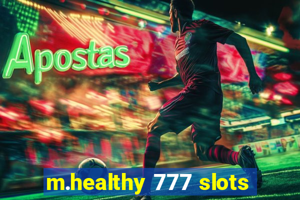 m.healthy 777 slots