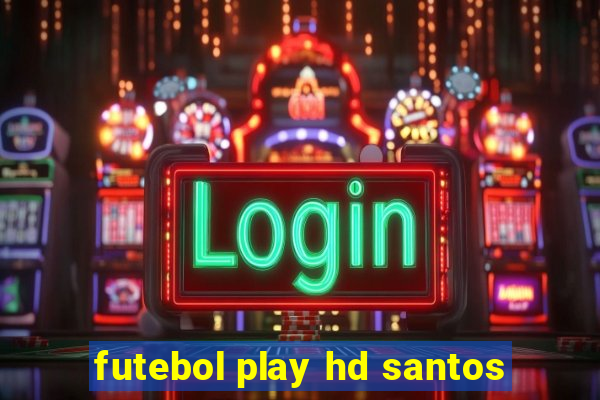 futebol play hd santos