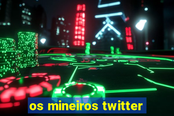 os mineiros twitter