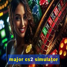 major cs2 simulator