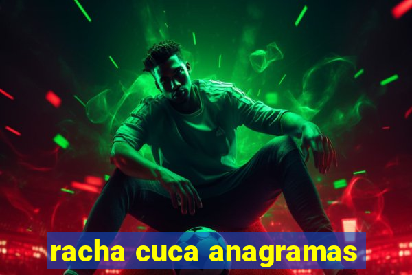 racha cuca anagramas