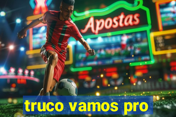 truco vamos pro