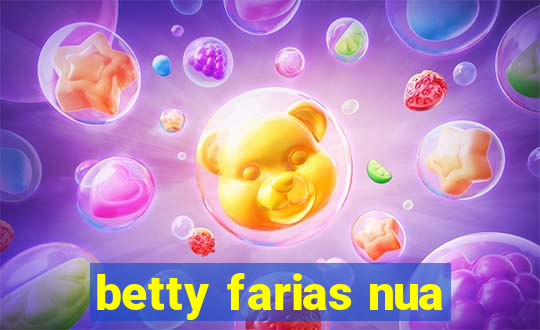 betty farias nua