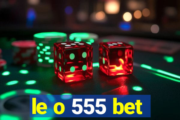 le o 555 bet