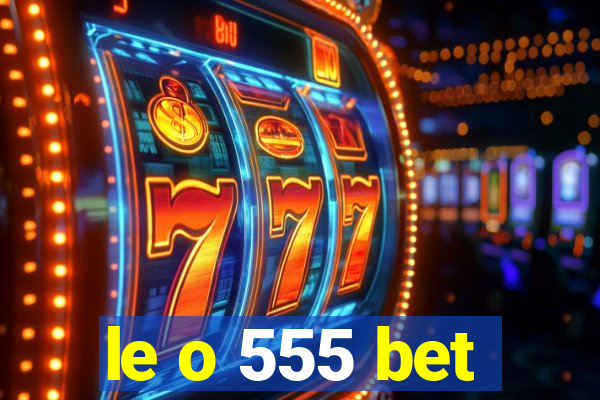 le o 555 bet