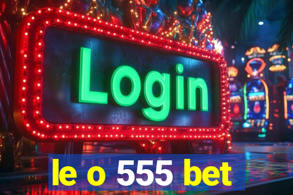 le o 555 bet