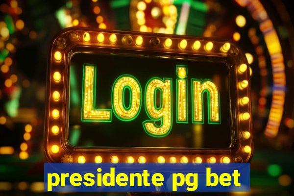 presidente pg bet