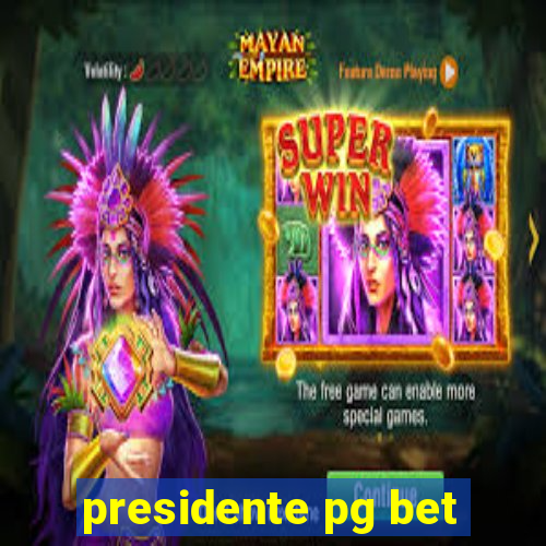 presidente pg bet