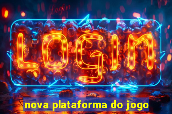 nova plataforma do jogo