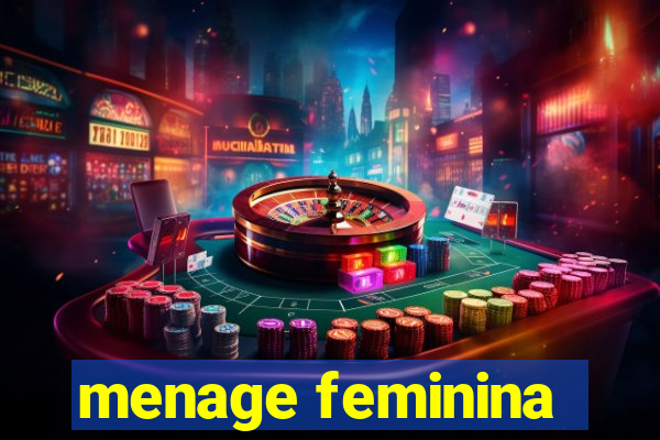 menage feminina