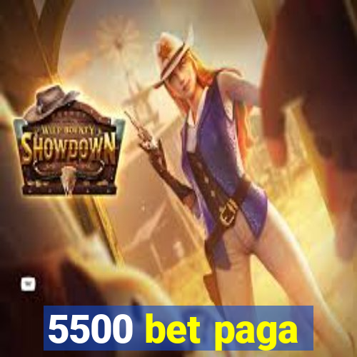 5500 bet paga