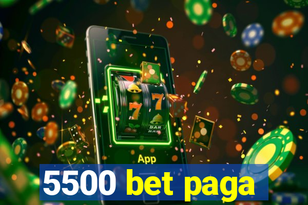 5500 bet paga