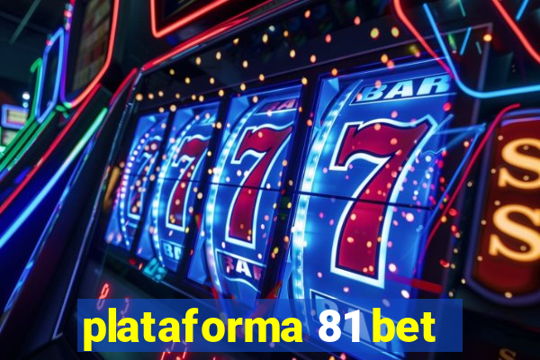 plataforma 81 bet