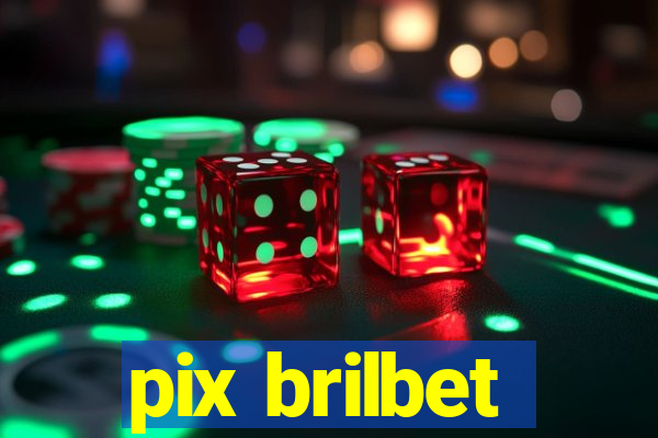 pix brilbet