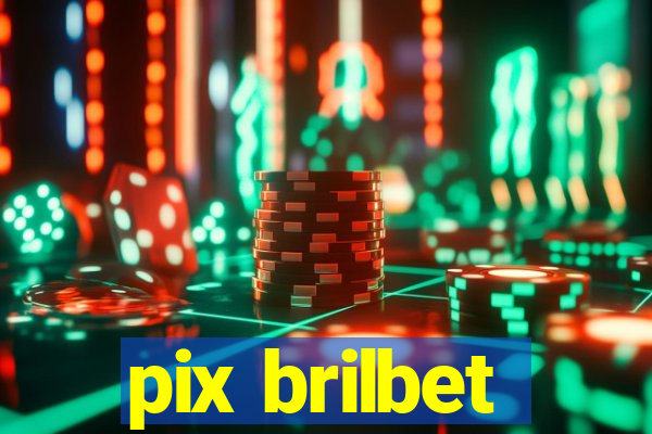 pix brilbet