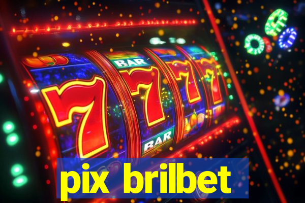 pix brilbet