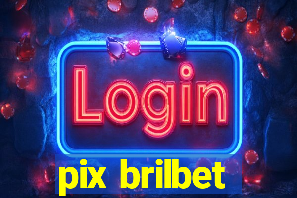 pix brilbet