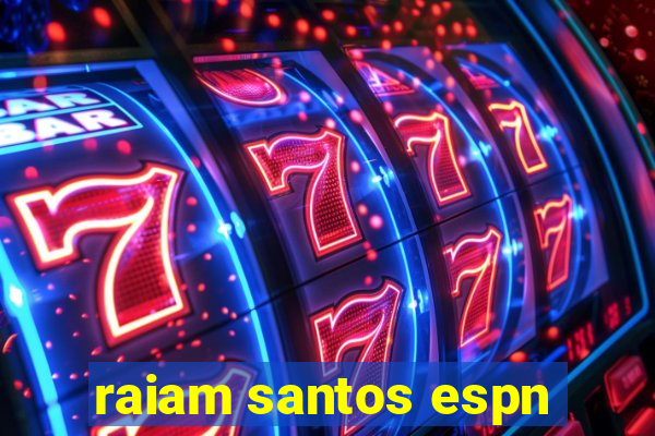 raiam santos espn