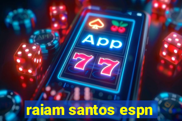 raiam santos espn