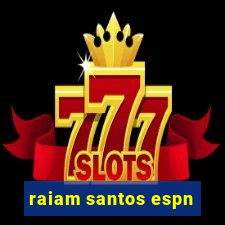 raiam santos espn