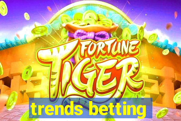 trends betting