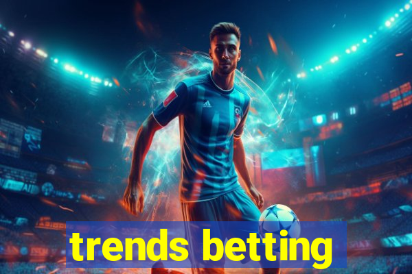 trends betting