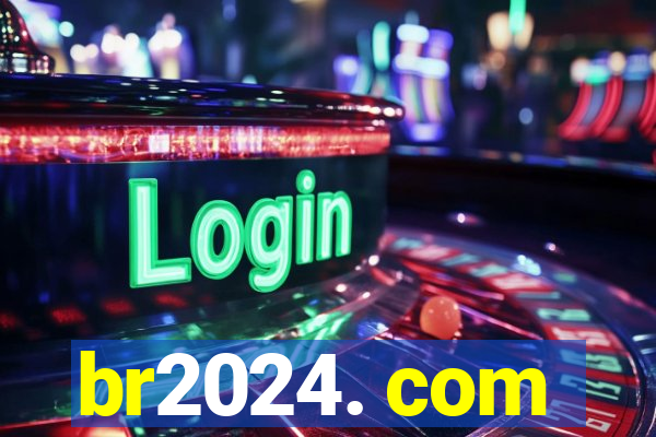 br2024. com